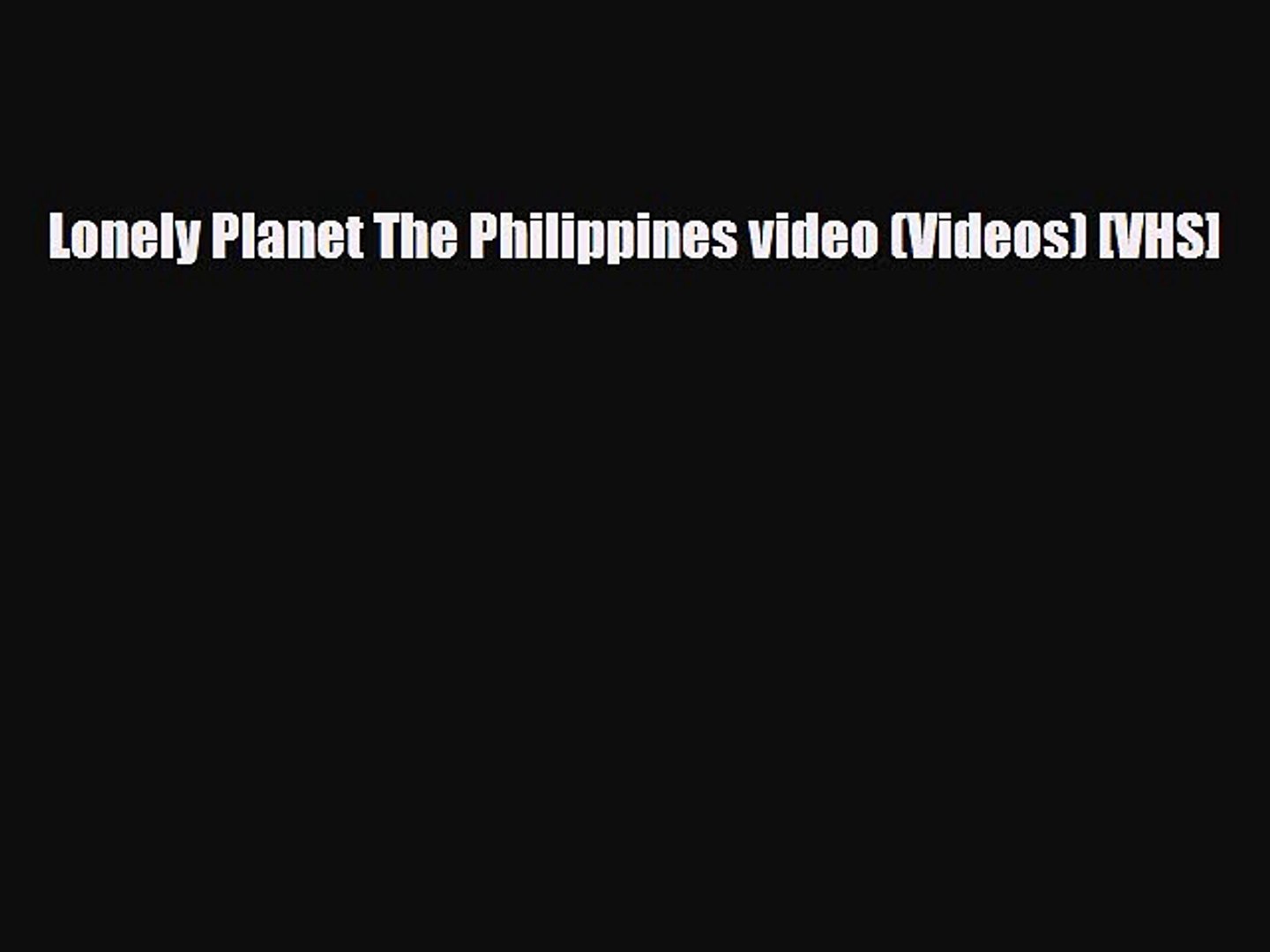 Download Lonely Planet The Philippines video (Videos) [VHS] Free Books