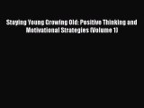 PDF Staying Young Growing Old: Positive Thinking and Motivational Strategies (Volume 1)  EBook