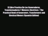 Download El Libro Practico De Los Generadores Transformadores Y Motores Electricos / The Practical