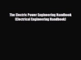 PDF The Electric Power Engineering Handbook (Electrical Engineering Handbook) Read Online