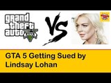 GTA 5: Rockstar getting sued by Lindsay Lohan #LetsGrowTogether