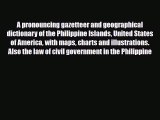 Download A pronouncing gazetteer and geographical dictionary of the Philippine Islands United