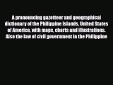 PDF A pronouncing gazetteer and geographical dictionary of the Philippine Islands United States