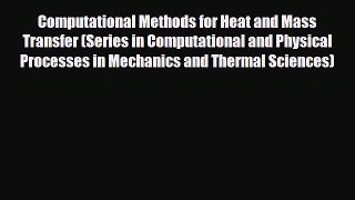 [PDF] Computational Methods for Heat and Mass Transfer (Series in Computational and Physical