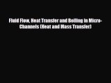[PDF] Fluid Flow Heat Transfer and Boiling in Micro-Channels (Heat and Mass Transfer) Read