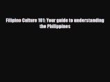 PDF Filipino Culture 101: Your guide to understanding the Philippines Read Online