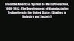 [PDF] From the American System to Mass Production 1800-1932: The Development of Manufacturing