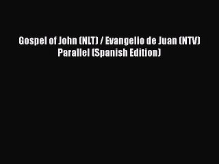 Read Gospel of John (NLT) / Evangelio de Juan (NTV) Parallel (Spanish Edition) PDF Online