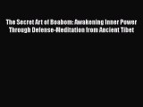 Read The Secret Art of Boabom: Awakening Inner Power Through Defense-Meditation from Ancient