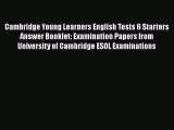 Read Cambridge Young Learners English Tests 6 Starters Answer Booklet: Examination Papers from