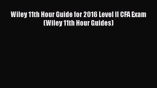 Download Wiley 11th Hour Guide for 2016 Level II CFA Exam (Wiley 11th Hour Guides) Free Books