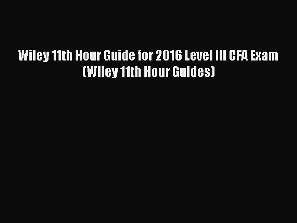 Download Wiley 11th Hour Guide for 2016 Level III CFA Exam (Wiley 11th Hour Guides)  Read Online