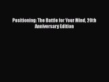 PDF Positioning: The Battle for Your Mind 20th Anniversary Edition Free Books