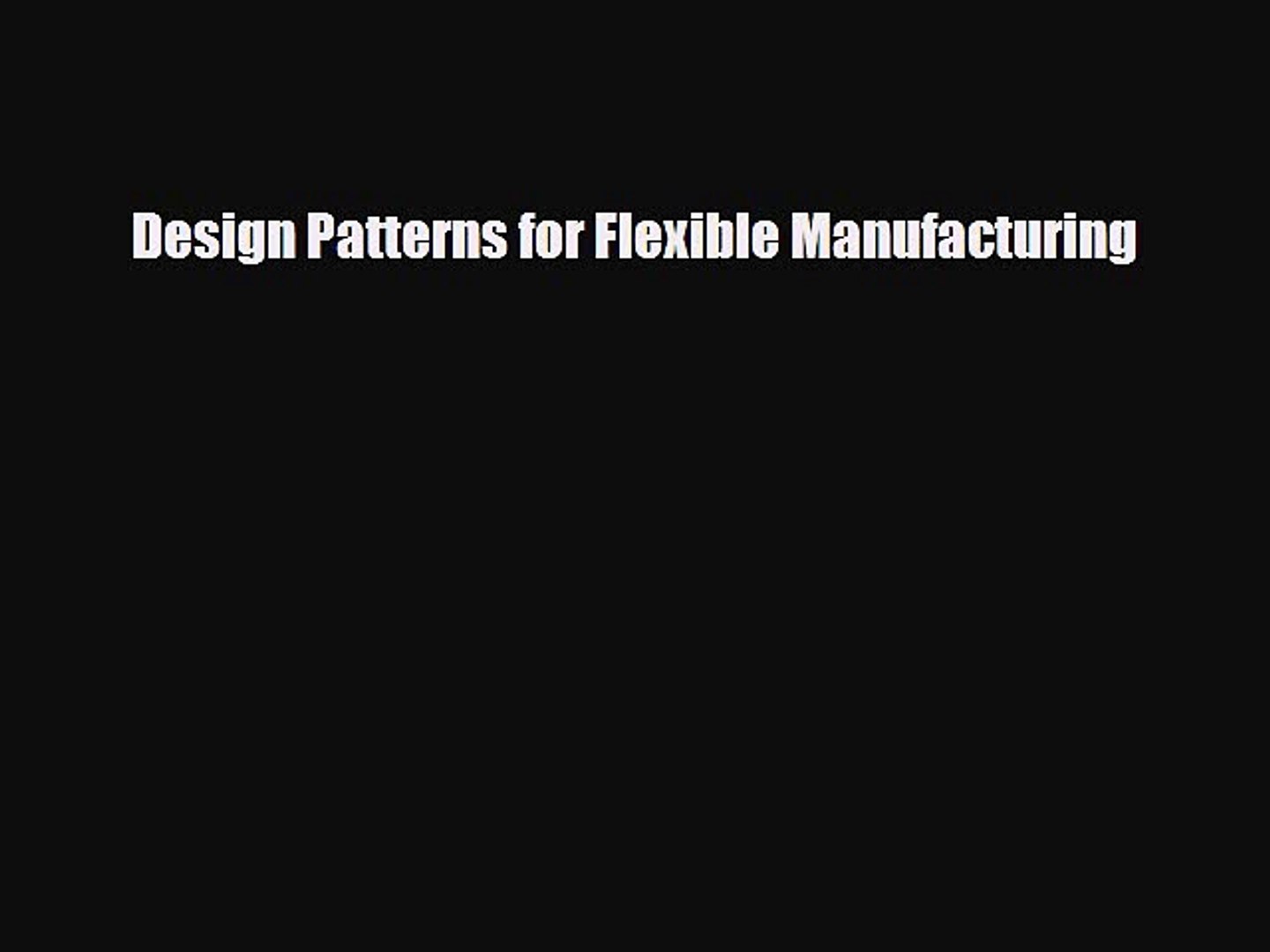 Download Design Patterns for Flexible Manufacturing Free Books