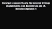 Read History of Economic Theory: The Selected Writings of Adam Smith Jean-Baptiste Say and