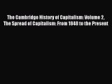 Read The Cambridge History of Capitalism: Volume 2 The Spread of Capitalism: From 1848 to the