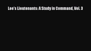 PDF Lee's Lieutenants: A Study in Command Vol. 3 Free Books