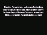 Read Adaptive Perspectives on Human-Technology Interaction: Methods and Models for Cognitive