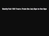 Download Vanity Fair 100 Years: From the Jazz Age to Our Age Ebook Free
