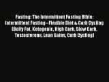 Read Fasting: The Intermittent Fasting Bible: Intermittent Fasting - Flexible Diet & Carb Cycling