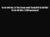 [PDF] Yu-GI-Oh! Vol. 2( The Cards with Teeth)[YU GI OH V02 YU-GI-OH VOL 2 LT][Paperback] [Read]