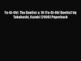 [PDF] Yu-Gi-Oh!: The Duelist: v. 18 (Yu-GI-Oh! Duelist) by Takahashi Kazuki (2008) Paperback
