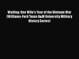 Download Waiting: One Wife's Year of the Vietnam War (Williams-Ford Texas A&M University Military