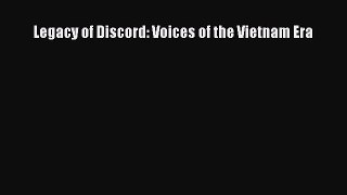 PDF Legacy of Discord: Voices of the Vietnam Era  EBook