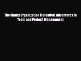 [PDF] The Matrix Organization Reloaded: Adventures in Team and Project Management Download