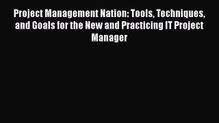 [Read book] Project Management Nation: Tools Techniques and Goals for the New and Practicing