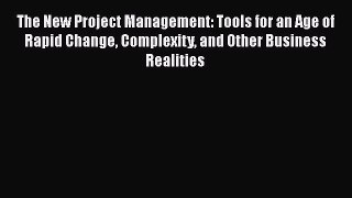 [Read book] The New Project Management: Tools for an Age of Rapid Change Complexity and Other