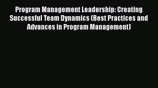 [Read book] Program Management Leadership: Creating Successful Team Dynamics (Best Practices