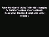 [Read book] Power Negotiation: Getting To The YES - Strategies To Get What You Want When You