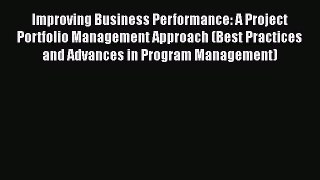 [Read book] Improving Business Performance: A Project Portfolio Management Approach (Best Practices