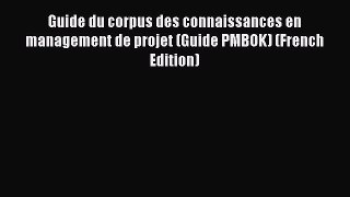 [Read book] Guide du corpus des connaissances en management de projet (Guide PMBOK) (French
