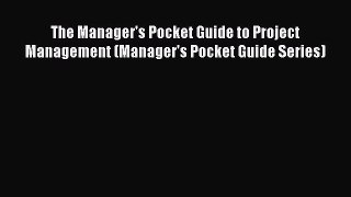[Read book] The Manager's Pocket Guide to Project Management (Manager's Pocket Guide Series)