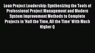 [Read book] Lean Project Leadership: Synthesizing the Tools of Professional Project Management