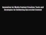 [Read book] Innovation for Media Content Creation: Tools and Strategies for Delivering Successful
