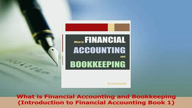 Download What is Financial Accounting and Bookkeeping Introduction to Financial Accounting Book 1 Ebook Online
