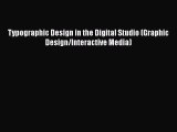 [Read Book] Typographic Design in the Digital Studio (Graphic Design/Interactive Media)  Read