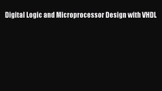 [Read Book] Digital Logic and Microprocessor Design with VHDL  EBook