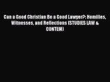 [Download PDF] Can a Good Christian Be a Good Lawyer?: Homilies Witnesses and Reflections (STUDIES