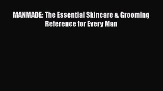 [Read Book] MANMADE: The Essential Skincare & Grooming Reference for Every Man  EBook