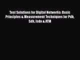 [Read Book] Test Solutions for Digital Networks: Basic Principles & Measurement Techniques