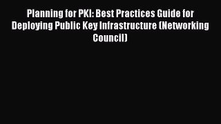 [Read Book] Planning for PKI: Best Practices Guide for Deploying Public Key Infrastructure