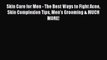 [Read Book] Skin Care for Men - The Best Ways to Fight Acne Skin Complexion Tips Men's Grooming