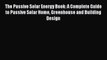 [Read Book] The Passive Solar Energy Book: A Complete Guide to Passive Solar Home Greenhouse