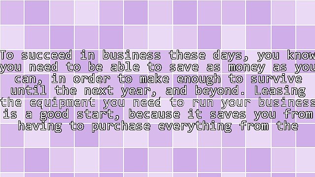 Find Out How Equipment Leasing Tax Benefits Can Help Your Business