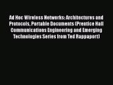 [Read Book] Ad Hoc Wireless Networks: Architectures and Protocols Portable Documents (Prentice