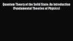 [Read Book] Quantum Theory of the Solid State: An Introduction (Fundamental Theories of Physics)